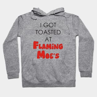 I Got Toasted At Flaming Moes Hoodie